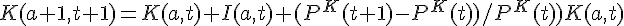 K(a+1,t+1)=K(a,t)+I(a,t)+(P^K(t+1)-P^K(t))/P^K(t))K(a,t)