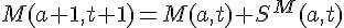 M(a+1,t+1)=M(a,t)+S^M(a,t)