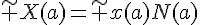 \tilde X(a)=\tilde x(a)N(a)